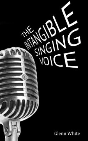 Könyv The Intangible Singing Voice Glenn White
