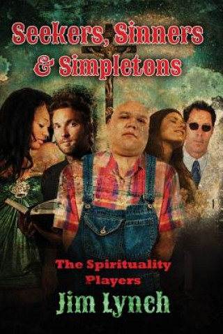 Książka Seekers, Sinners & Simpletons: The Spirituality Players Jim Lynch