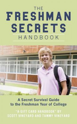 Książka The Freshman Secrets Handbook: A Sercret Survival Guide to the Freshman Yearof College Scott Vineyard