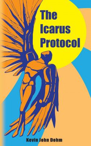 Knjiga The Icarus Protocol Kevin John Dohm