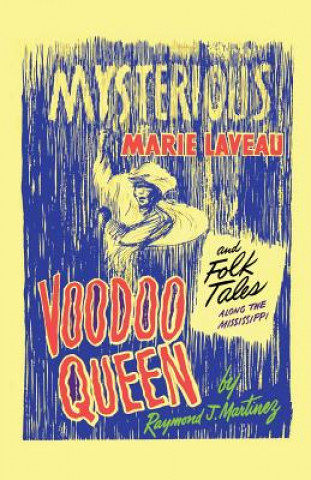 Carte Mysterious Marie Laveau, Voodoo Queen, And Folk Tales Along The Mississippi Raymond J Martinez