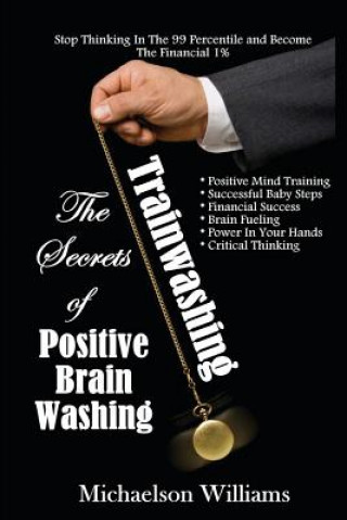 Kniha Trainwashing: The Secrets of Positive Brain Washing Michaelson Williams