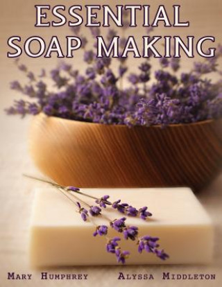 Kniha Essential Soapmaking Mary Humphrey