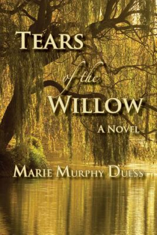 Könyv Tears of the Willow Marie Murphy Duess