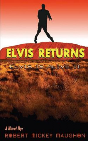 Livre Elvis Returns: Elvis is Alive II Robert Mickey Maughon M D