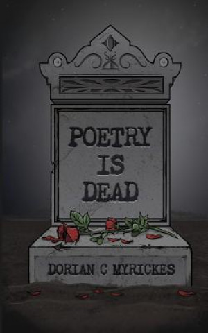 Książka Poetry Is Dead MR Dorian C Myrickes