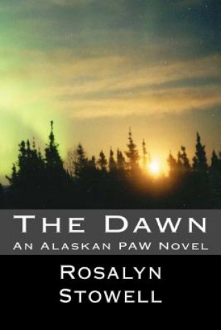 Kniha The Dawn: An Alaskan Paw Novel Mrs Rosalyn E Stowell