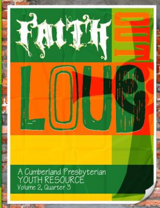 Kniha Faith Out Loud - Volume 2, Quarter 3: A Cumberland Presbyterian Youth Resource Samantha Hassell