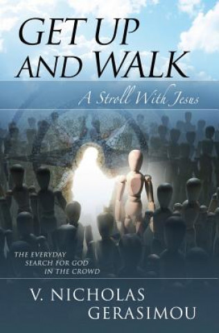 Könyv Get Up and Walk: A Stroll with Jesus V Nicholas Gerasimou