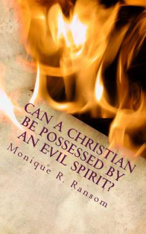 Carte Can A Christian Be Possessed By An Evil Spirit? Dr Monique R Ransom