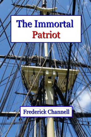 Livre The Immortal Patriot Frederick Channell