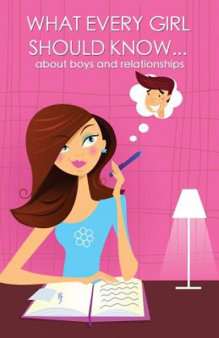 Książka What every girl should know ... about boys and relationships Mia Carroll