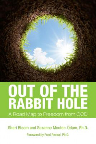 Carte Out of the Rabbit Hole: A Road Map to Freedom from OCD Sheri Bloom