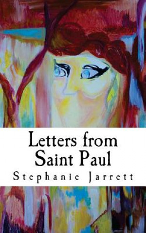 Kniha Letters from Saint Paul: The Story of Infinite Light and Prosperity Stephanie Ann Jarrett