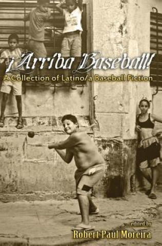 Livre Arriba Baseball!: A Collection of Latino/a Baseball Fiction Robert Paul Moreira