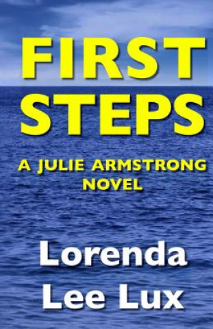 Книга First Steps: A Julie Armstrong Novel Lorenda Lee Lux