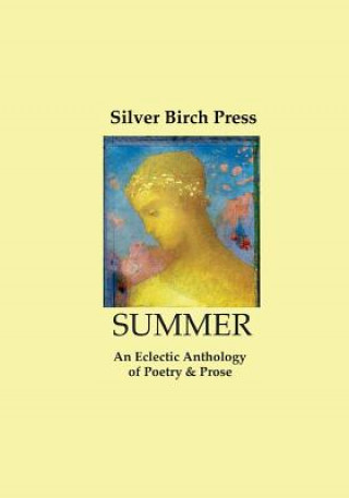 Buch Summer: An Eclectic Anthology of Poetry & Prose Silver Birch Press