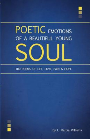 Kniha Poetic Emotions of a Beautiful Young Soul: 100 Poems of Life, Love, Pain & Hope L Marcia Williams