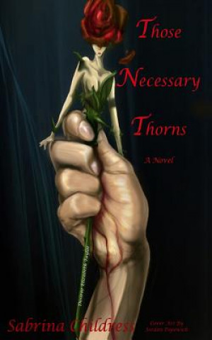 Kniha Those Necessary Thorns Sabrina Childress