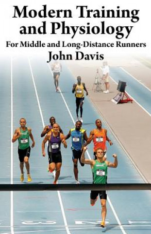 Книга Modern Training and Physiology for Middle and Long-Distance Runners John Davis