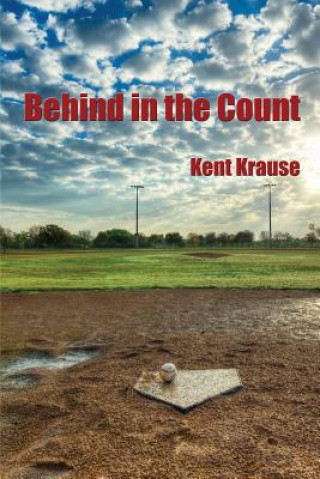 Knjiga Behind in the Count Kent Krause