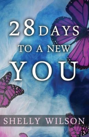 Книга 28 Days to a New YOU Shelly Wilson