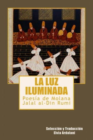 Könyv La luz iIuminada: Poesia de Jalal al-Din Rumi Elvia Ardalani