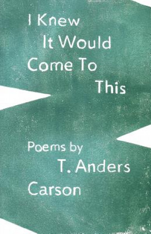 Książka I Knew It Would Come To This T Anders Carson