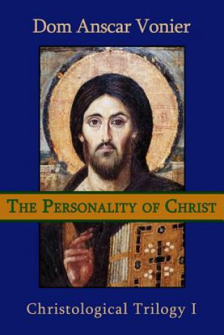 Kniha The Personality of Christ Dom Anscar Vonier O S B