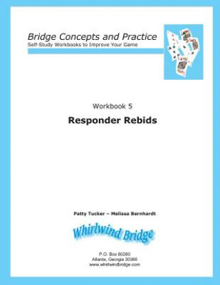Könyv Responder Rebids: Bridge Concepts and Practice Patty Tucker