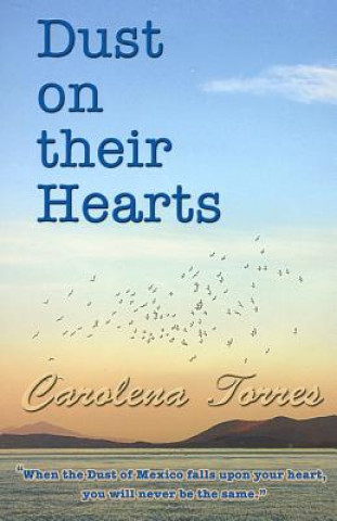 Carte "Dust on their Hearts": When the dust of Mexico falls upon your heart, you will never be the same. Carolena Torres