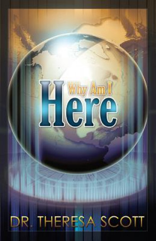 Kniha Why Am I Here? Theresa Scott