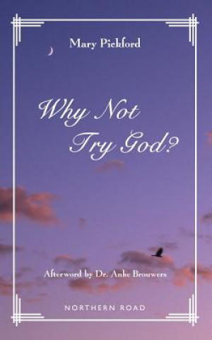 Knjiga Why Not Try God? Mary Pickford