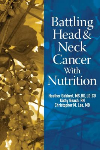 Kniha Battling Head And Neck Cancer With Nutrition Kathy Beach Rn