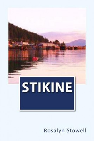 Knjiga Stikine Mrs Rosalyn Stowell