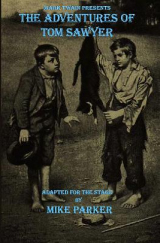 Könyv Mark Twain Presents The Adventures of Tom Sawyer Mike Parker