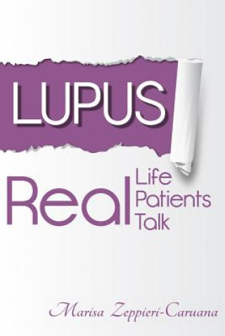 Book Lupus: Real Life, Real Patients, Real Talk Mrs Marisa L Zeppieri-Caruana