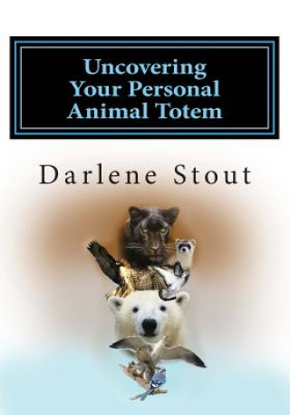 Book Uncovering Your Personal Animal Totem Darlene D Stout