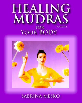 Carte Healing Mudras for Your Body Sabrina Mesko Ph D H