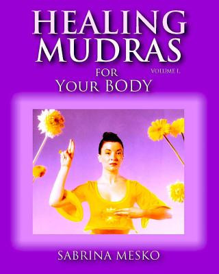 Knjiga Healing Mudras for Your Body Sabrina Mesko Ph D H