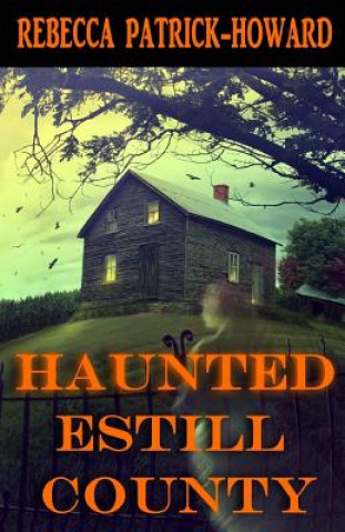 Kniha Haunted Estill County Rebecca Patrick-Howard