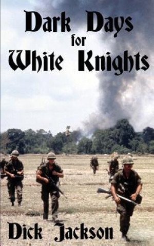 Kniha Dark Days for White Knights Dick Jackson