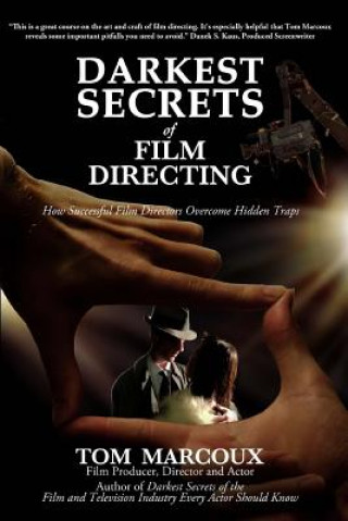 Książka Darkest Secrets of Film Directing: How Successful Film Directors Overcome Hidden Traps Tom Marcoux