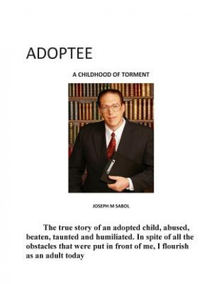 Kniha Adoptee-A Childhood of Torment MR Joseph M Sabol