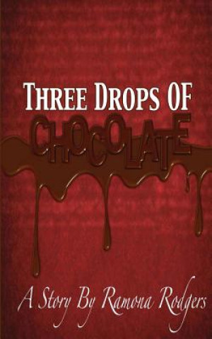 Kniha Three Drops of Chocolate Miss Ramona Rodgers