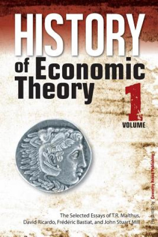 Kniha History of Economic Theory: The Selected Essays of T.R. Malthus, David Ricardo, Frederic Bastiat, and John Stuart Mill T R Malthus