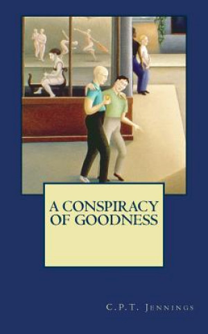 Kniha A Conspiracy of Goodness C P T Jennings