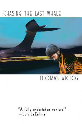 Knjiga Chasing the Last Whale Thomas Wictor