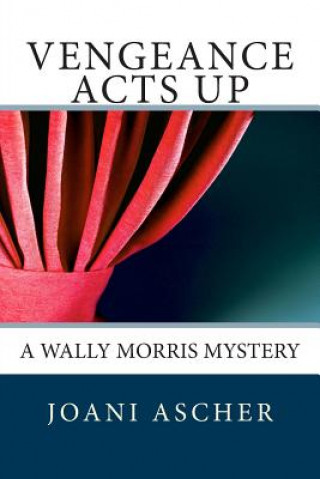 Książka Vengeance Acts Up: A Wally Morris Mystery Joani Ascher