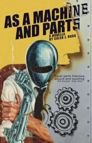 Book As a Machine and Parts: a novella Caleb J Ross